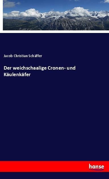 Produktbild: Der weichschaalige Cronen- und K&auml;ulenk&auml;fer