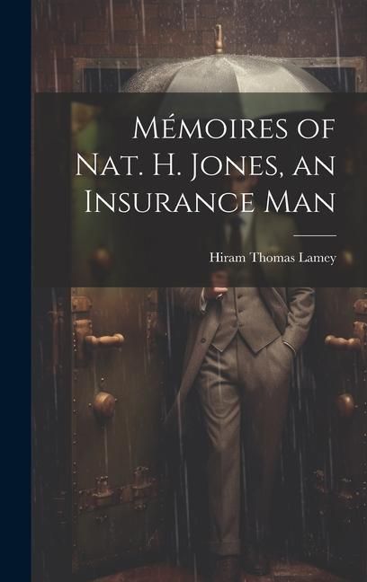Produktbild: M&eacute;moires of Nat. H. Jones, an Insurance Man
