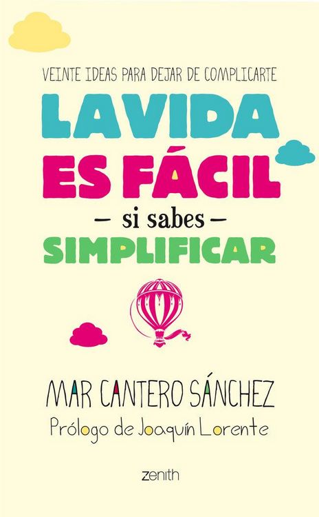 Produktbild: La vida es f&aacute;cil si sabes simplificar : veinte ideas para dejar de complicarte