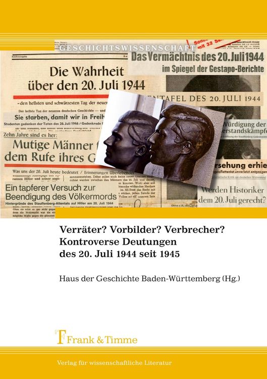 Produktbild: Verr&auml;ter? Vorbilder? Verbrecher? Kontroverse Deutungen des 20. Juli 1944 seit 1945