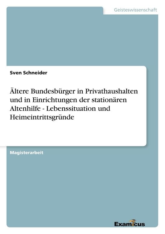 Produktbild: &Auml;ltere Bundesb&uuml;rger in Privathaushalten und in Einrichtungen der station&auml;ren Altenhilfe - Lebenssituation und Heimeintrittsgr&uuml;nde