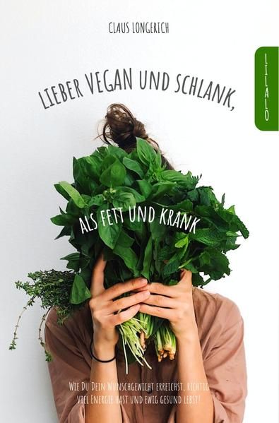 Produktbild: Lieber Vegan und schlank, als Fett und krank!