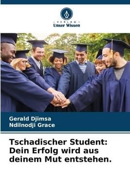 Produktbild: Tschadischer Student: Dein Erfolg wird aus deinem Mut entstehen.