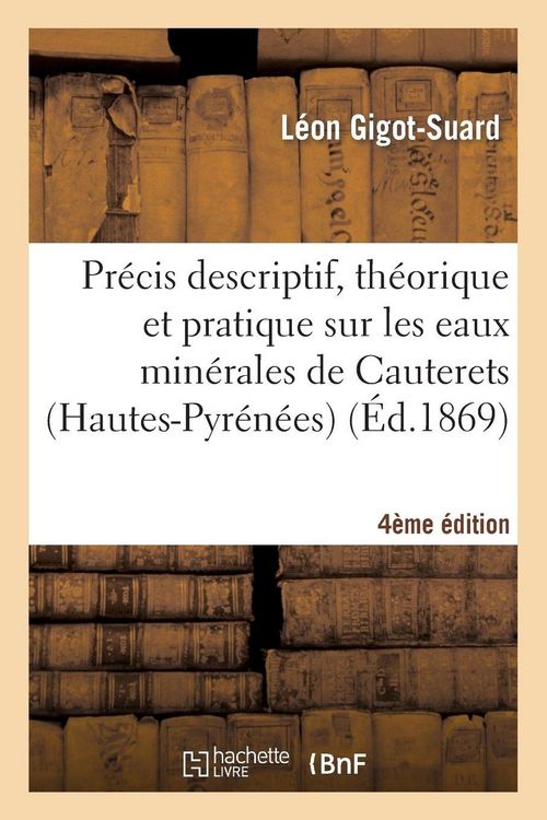 Produktbild: Pr&eacute;cis descriptif, th&eacute;orique et pratique sur les eaux min&eacute;rales de Cauterets 4e &eacute;dition