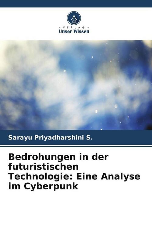 Produktbild: Bedrohungen in der futuristischen Technologie: Eine Analyse im Cyberpunk
