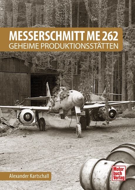 Produktbild: Messerschmitt Me 262 - Geheime Produktionsst&auml;tten