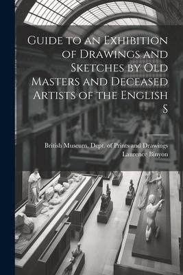 Produktbild: Guide to an Exhibition of Drawings and Sketches by old Masters and Deceased Artists of the English S