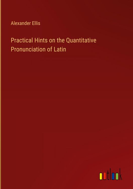 Produktbild: Practical Hints on the Quantitative Pronunciation of Latin