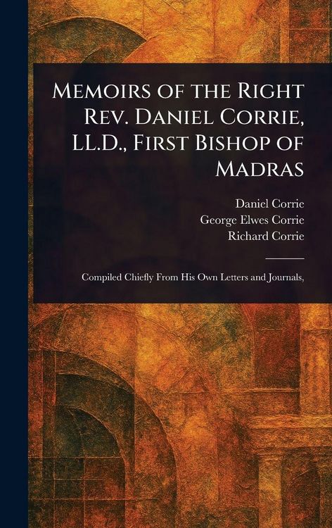 Produktbild: Memoirs of the Right Rev. Daniel Corrie, LL.D., First Bishop of Madras