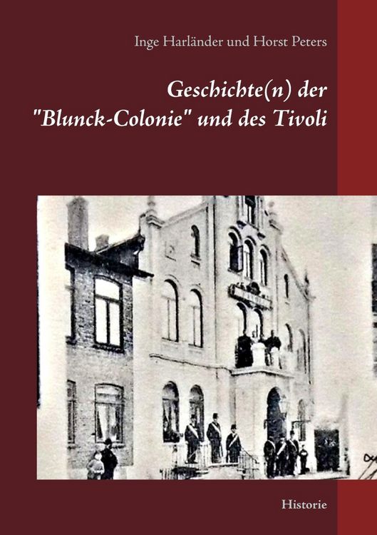 Produktbild: Geschichte(n) der "Blunck-Colonie" und des Tivoli in Heide