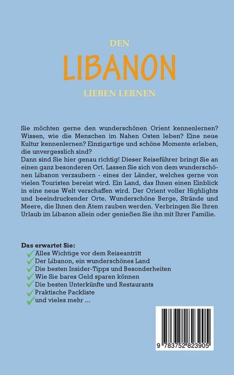Produktbild: Den Libanon lieben lernen: Der perfekte Reisef&uuml;hrer f&uuml;r einen unvergesslichen Aufenthalt im Libanon inkl. Insider-Tipps und Packliste