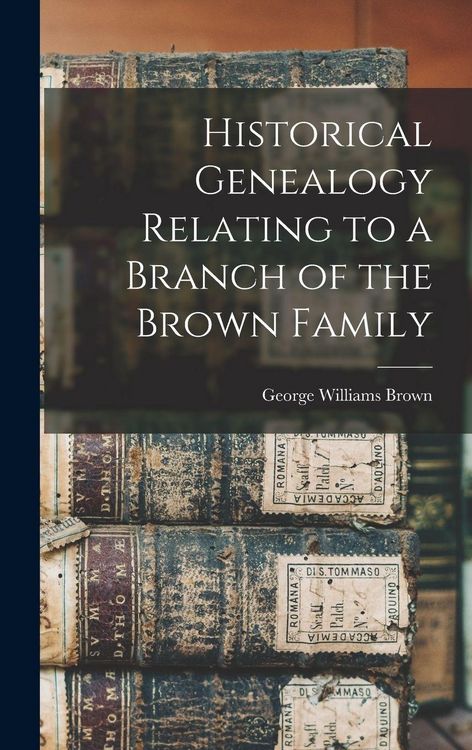 Produktbild: Historical Genealogy Relating to a Branch of the Brown Family