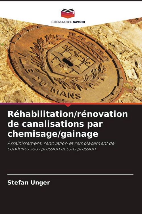 Produktbild: R&eacute;habilitation/r&eacute;novation de canalisations par chemisage/gainage