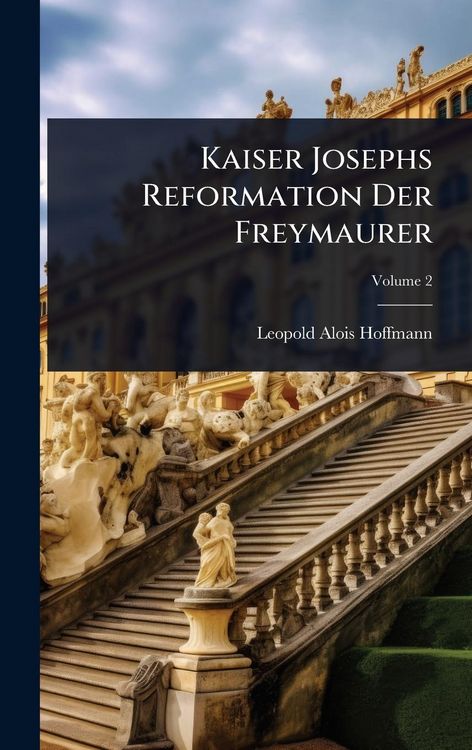 Produktbild: Kaiser Josephs Reformation Der Freymaurer