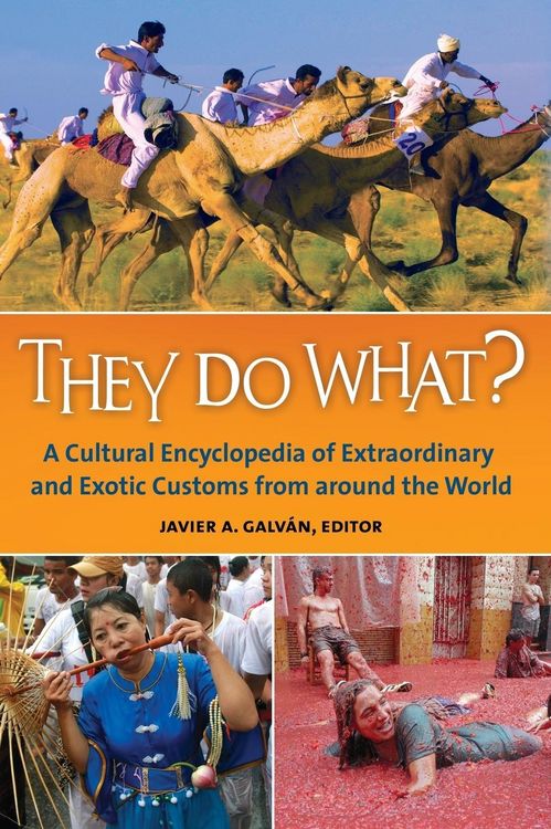 Produktbild: They Do What? A Cultural Encyclopedia of Extraordinary and Exotic Customs from around the World