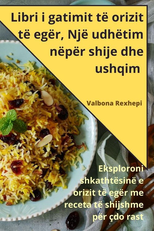 Produktbild: Libri i gatimit t&euml; orizit t&euml; eg&euml;r, Nj&euml; udh&euml;tim n&euml;p&euml;r shije dhe ushqim