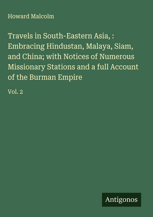 Produktbild: Travels in South-Eastern Asia, : Embracing Hindustan, Malaya, Siam, and China; with Notices of Numerous Missionary Stations and a full Account of the