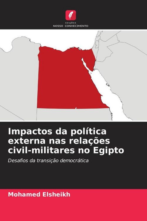 Produktbild: Impactos da pol&iacute;tica externa nas rela&ccedil;&otilde;es civil-militares no Egipto