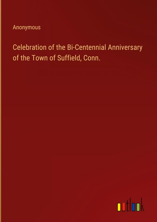 Produktbild: Celebration of the Bi-Centennial Anniversary of the Town of Suffield, Conn.