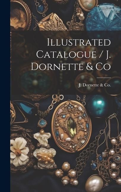 Produktbild: Illustrated Catalogue / J. Dornette & Co