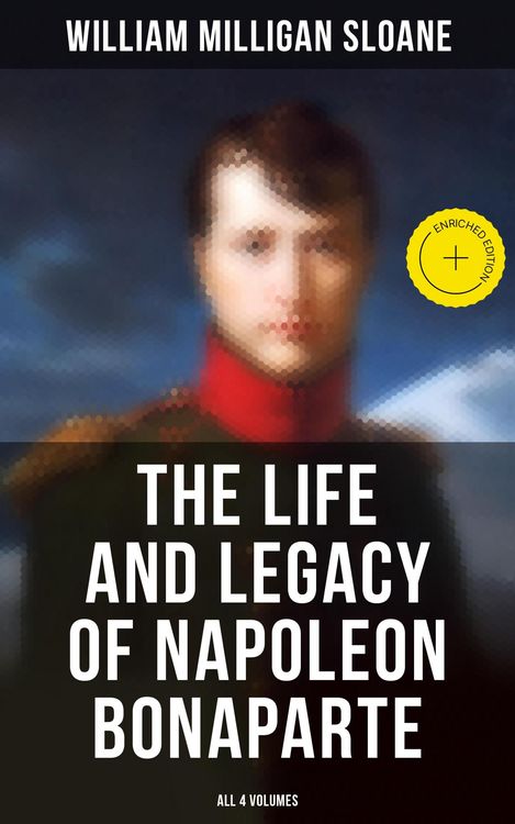 Produktbild: The Life and Legacy of Napoleon Bonaparte: All 4 Volumes