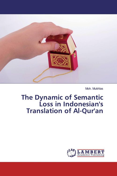 Produktbild: The Dynamic of Semantic Loss in Indonesian's Translation of Al-Qur'an