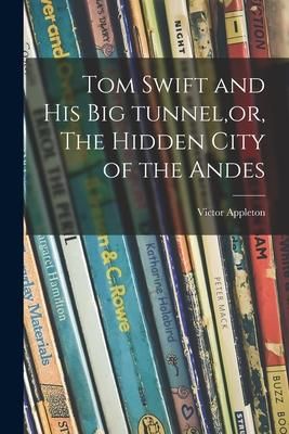 Produktbild: Tom Swift and His Big Tunnel, or, The Hidden City of the Andes