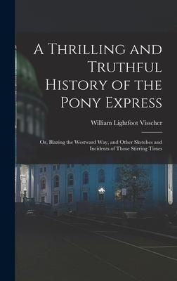 Produktbild: A Thrilling and Truthful History of the Pony Express