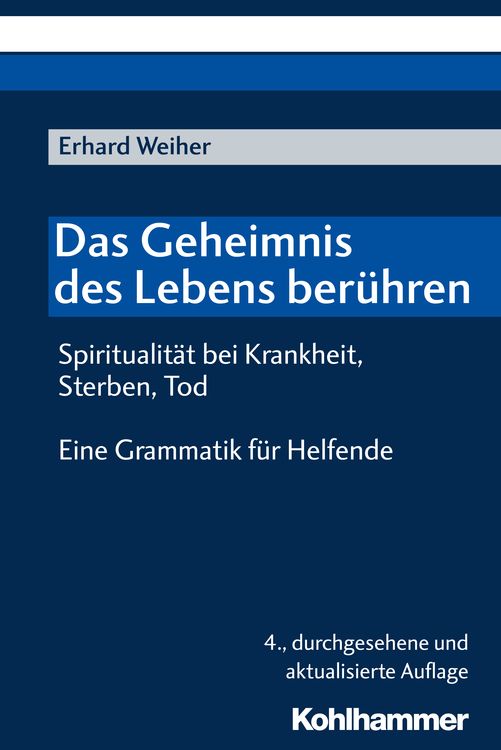 Produktbild: Das Geheimnis des Lebens ber&uuml;hren - Spiritualit&auml;t bei Krankheit, Sterben, Tod