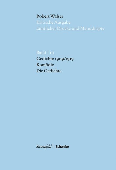 Produktbild: Robert Walser Kritische Ausgabe s&auml;mtlicher Drucke und Manuskripte... / Gedichte 1909/1919. Kom&ouml;die. Die Gedichte
