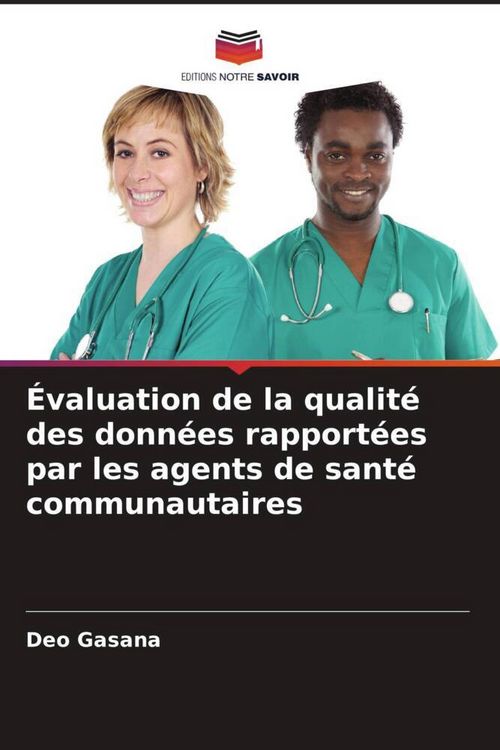 Produktbild: &Eacute;valuation de la qualit&eacute; des donn&eacute;es rapport&eacute;es par les agents de sant&eacute; communautaires