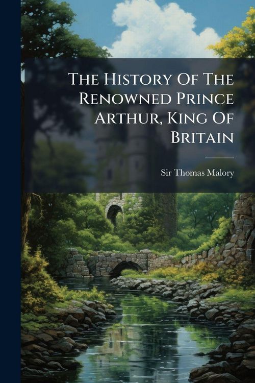 Produktbild: The History Of The Renowned Prince Arthur, King Of Britain
