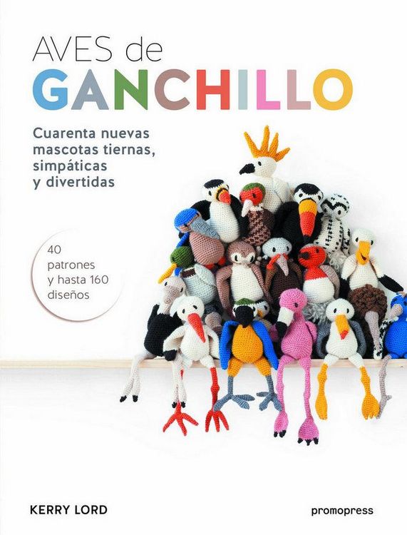 Produktbild: Aves de ganchillo : cuarenta nuevas mascotas tiernas, simp&aacute;ticas y divertidas