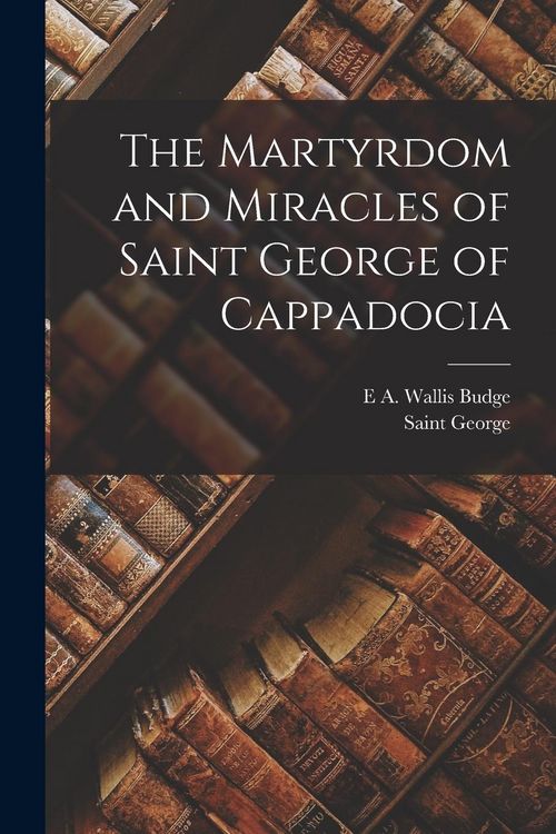 Produktbild: The Martyrdom and Miracles of Saint George of Cappadocia
