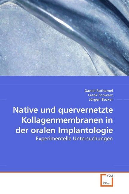 Produktbild: Rothamel, D: Native und quervernetzte Kollagenmembranen in d