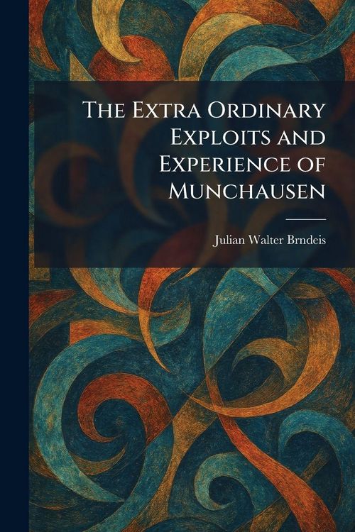 Produktbild: The Extra Ordinary Exploits and Experience of Munchausen