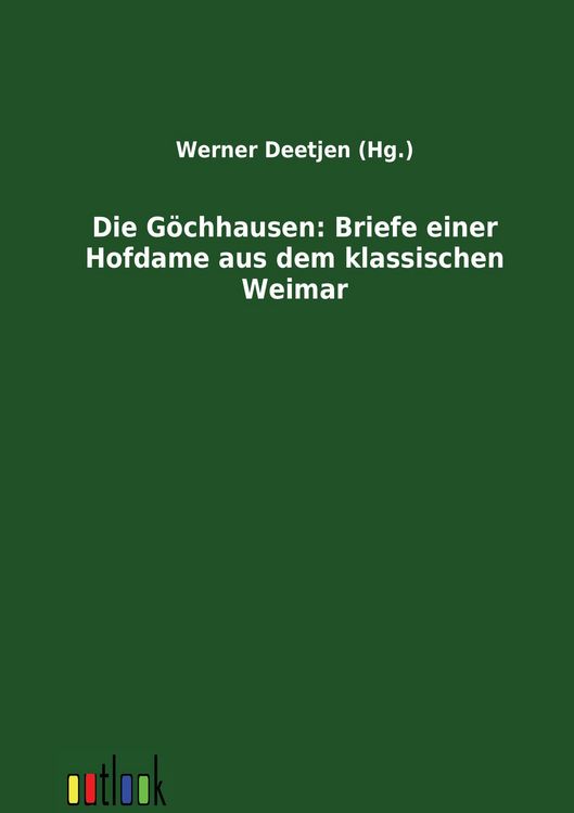 Produktbild: Die G&ouml;chhausen: Briefe einer Hofdame aus dem klassischen Weimar