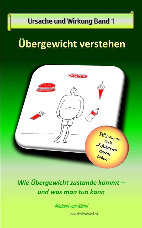 Bild vom Artikel Ursache und Wirkung - Band 1: Übergewicht verstehen vom Autor Michael von Känel