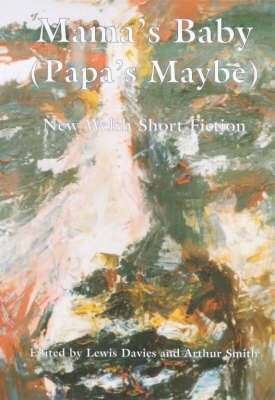 Produktbild: Mama's Baby, (Papa's Maybe) - New Welsh Short Fiction