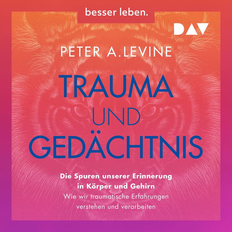 Produktbild: Trauma und Ged&auml;chtnis. Die Spuren unserer Erinnerung in K&ouml;rper und Gehirn