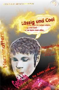 Produktbild: Lyrik f&uuml;r alle Gelegenheiten von Stefan Wichmann / L&auml;ssig und Cool Gedichte f&uuml;r Jung und Alt