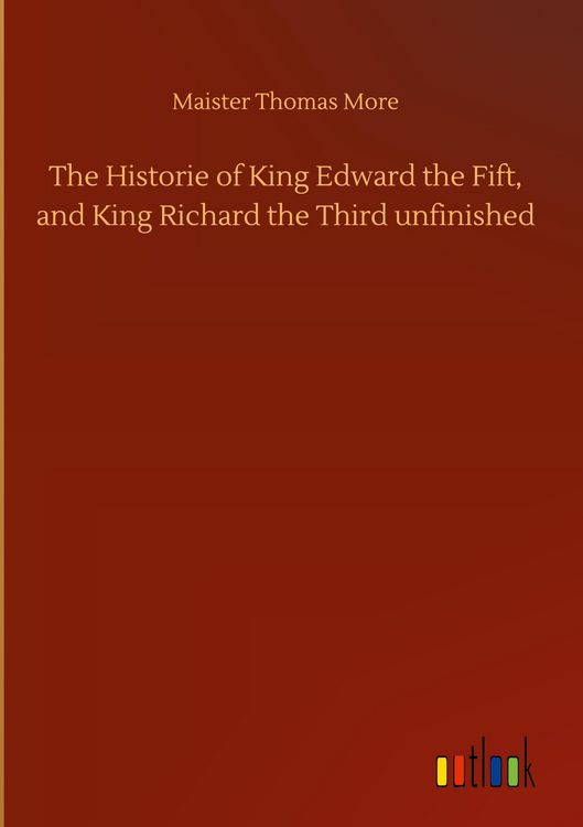 Produktbild: The Historie of King Edward the Fift, and King Richard the Third unfinished