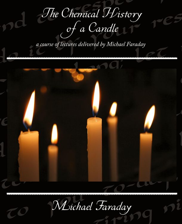 Produktbild: The Chemical History of a Candle - a course of lectures delivered by Michael Faraday