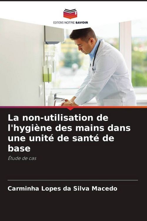 Produktbild: La non-utilisation de l'hygi&egrave;ne des mains dans une unit&eacute; de sant&eacute; de base
