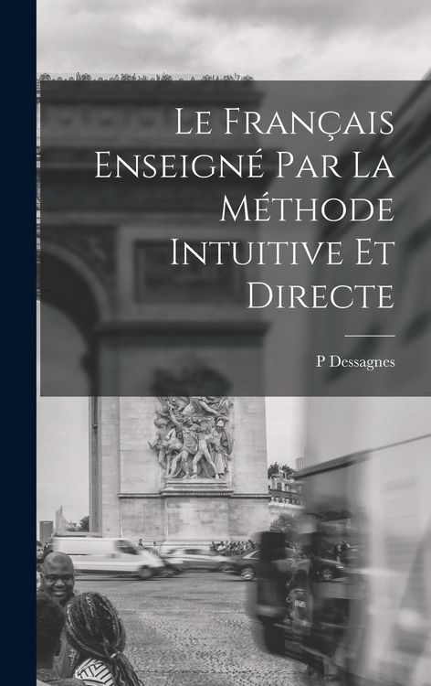 Produktbild: Le Fran&ccedil;ais Enseign&eacute; Par La M&eacute;thode Intuitive Et Directe