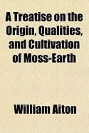 Produktbild: A Treatise on the Origin, Qualities, and Cultivation of Moss-Earth