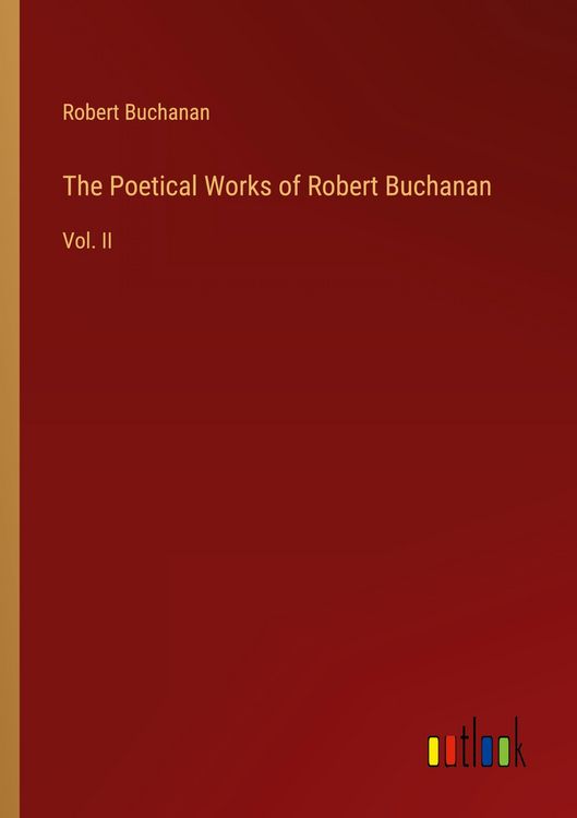 Produktbild: The Poetical Works of Robert Buchanan