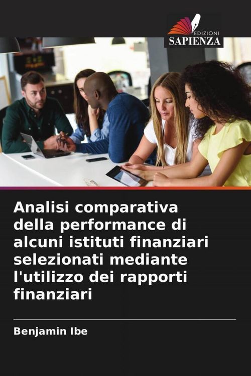 Produktbild: Analisi comparativa della performance di alcuni istituti finanziari selezionati mediante l'utilizzo dei rapporti finanziari