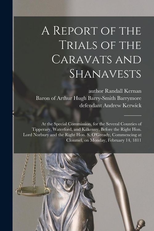 Produktbild: A Report of the Trials of the Caravats and Shanavests; at the Special Commission, for the Several Counties of Tipperary, Waterford, and Kilkenny, Befo