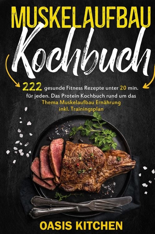 Produktbild: Muskelaufbau Kochbuch: 222 gesunde Fitness Rezepte unter 20 min. f&uuml;r jeden